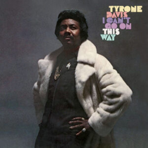 Tyrone Davis - I Can't Go On This Way (Remastered Edition)