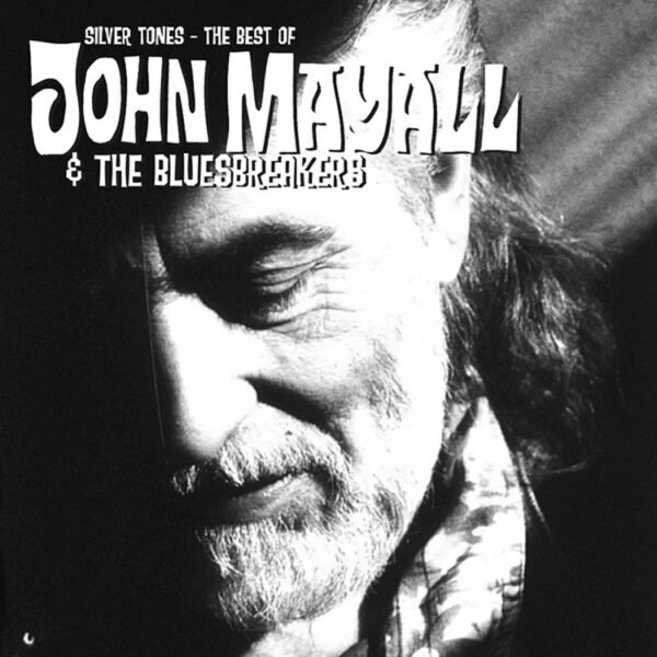 John Mayall & The Bluesbreakers - Silver Tones - The Best Of John Mayall