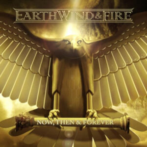 Earth Wind & Fire - Now Then & Forever